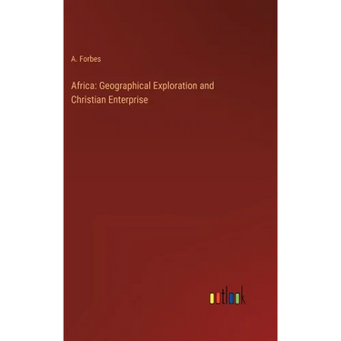 Africa: Geographical Exploration and Christian Enterprise