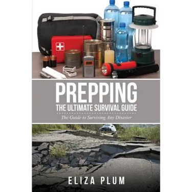 Prepping: The Ultimate Survival Guide: The Guide to Surviving Any Disaster