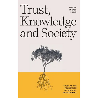 Trust, Knowledge and Society: Trust as the foundation of societal development