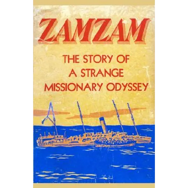 Zamzam: The story of a strange missionary journey