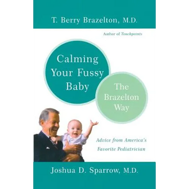 Calming Your Fussy Baby: The Brazelton Way
