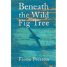 Beneath the Wild Fig Tree