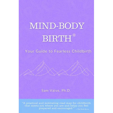Mind-Body, Birth: Your Guide to Fearless Childbirth