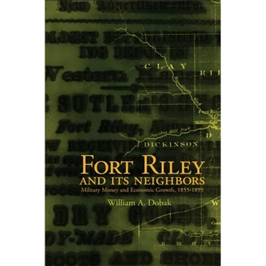 Fort Riley and Its Neighbors: Military Money and Economic Growth, 1853-1895