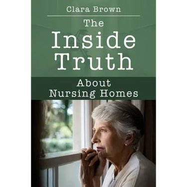 The Inside Truth About Nursing Homes