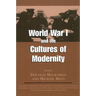 World War I and the Cultures of Modernity