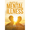 The Battle against Mental Illness: The Chapters in My Life