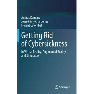 Getting Rid of Cybersickness: In Virtual Reality, Augmented Reality, and Simulators