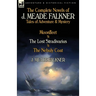 The Complete Novels of J. Meade Falkner: Tales of Adventure & Mystery-Moonfleet, the Lost Stradivarius & the Nebuly Coat