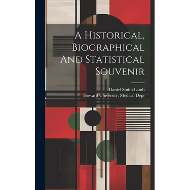 A Historical, Biographical And Statistical Souvenir