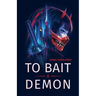 To Bait a Demon