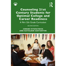 Counseling 21st Century Students for Optimal College and Career Readiness: A 9th-12th Grade Curriculum