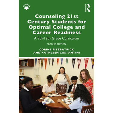 Counseling 21st Century Students for Optimal College and Career Readiness: A 9th-12th Grade Curriculum