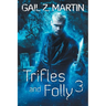 Trifles and Folly 3