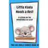 Little Koala Needs a Rest: A Lesson on the Importance of Sleep