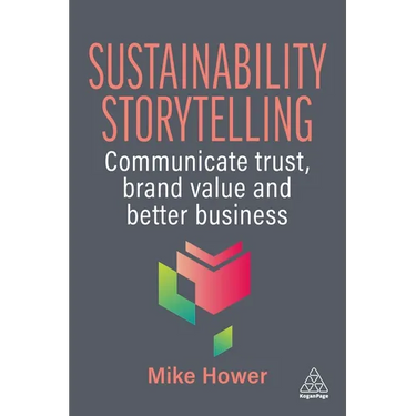 Sustainability Storytelling: Communicate Trust, Brand Value and Better Business