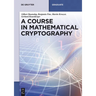 A Course in Mathematical Cryptography