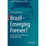 Brazil - Emerging Forever?: A Case Study of the Mid-Level Development Trap