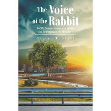 The Voice of the Rabbit: And the Proactive approach to hunting and fur trapping in the 21st century