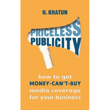 Priceless Publicity: How to get money-can't-buy media coverage for your business