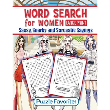 Word Search for Women - Sassy, Snarky and Sarcastic Sayings: Large print activity book for strong assertive women who don't take no sass - they only g
