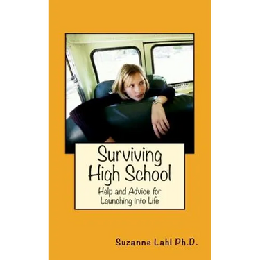 Surviving High School: Help and Advice for Launching into Life