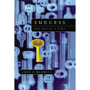 Success: One Day at a Time: The 7 Keys to Transform Your Life