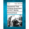 Haywood Trial Closing Argument of W.E. Borah