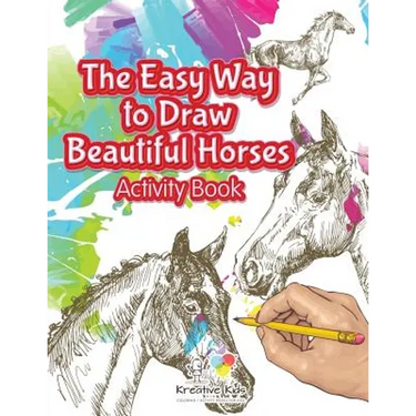 The Easy Way to Draw Beautiful Horses Activity Book