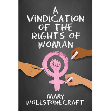 A Vindication of the Rights of Women