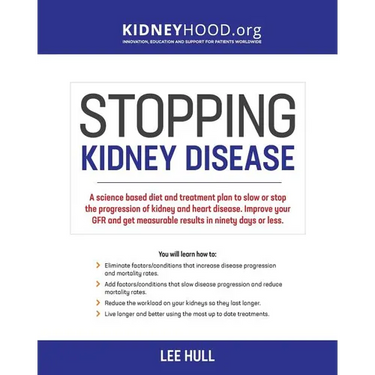 Stopping Kidney Disease: A science based treatment plan to use your doctor, drugs, diet and exercise to slow or stop the progression of incurable kidn