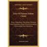 Lives Of Famous Indian Chiefs: From Cofachiqui, The Indian Princess, And Powhatan; Down To And Including Chief Joseph And Geronimo