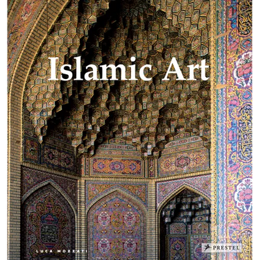 Islamic Art: Architecture, Painting, Calligraphy, Ceramics, Glass, Carpets