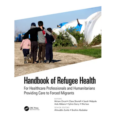 Handbook of Refugee Health: For Healthcare Professionals and Humanitarians Providing Care to Forced Migrants