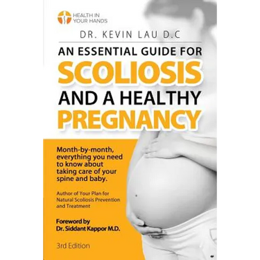 An Essential Guide for Scoliosis and a Healthy Pregnancy (3rd Edition): Month-by-month, everything you need to know about taking care of your spine an