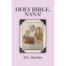 Holy Bible, Nana!: The Salvation Story for Young People