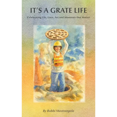 It's A Grate Life: Celebrating Life, Love, Art, and Moments That Matter