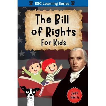 The Bill of Rights for Kids: Elementary School Constitution Learning Series