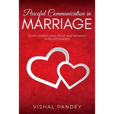 Peaceful Communication in Marriage: Gently Rebuilding Trust and Intimacy in Relationships