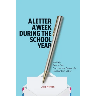 A Letter a Week During the School Year: Unplug. Reach Out. Discover the Power of a Handwritten Letter