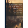 Importers First Aid in American Tariff and Customs Procedure