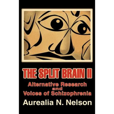 The Split Brain II: Alternative Research and Voices of Schizophrenia