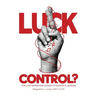 Luck or Control