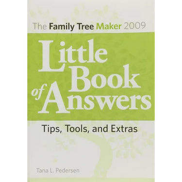 The Family Tree Maker 2009 Little Book of Answers: Tips, Tools, and Extras