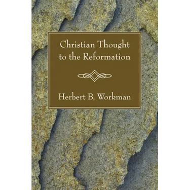 Christian Thought to the Reformation