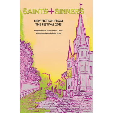 Saints+Sinners 2013: New Fiction from the Festival