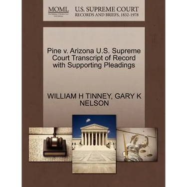 Pine V. Arizona U.S. Supreme Court Transcript of Record with Supporting Pleadings