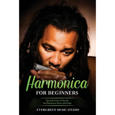 Harmonica for Beginners: Tips and Tricks to Play the Top Harmonica Music and Songs