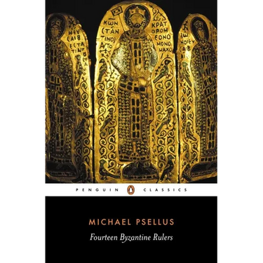 Fourteen Byzantine Rulers: The Chronographia of Michael Psellus
