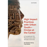 High Impact Practices with Urban Youth--Circles at the Center: A Guidebook for Practitioners and Scholar-Activists